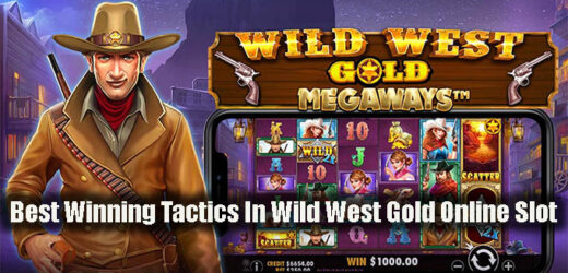 Best Winning Tactics In Wild West Gold Online Slot