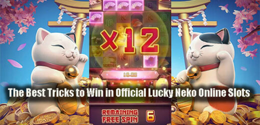 The Best Tricks to Win in Official Lucky Neko Online Slots