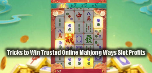 Tricks to Win Trusted Online Mahjong Ways Slot Profits