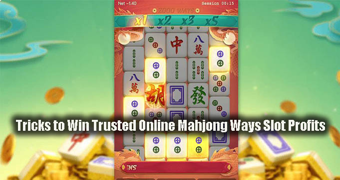 Tricks to Win Trusted Online Mahjong Ways Slot Profits